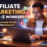 Affiliate Marketing for 9–5 Workers_What Actually Works (and What Doesn’t)